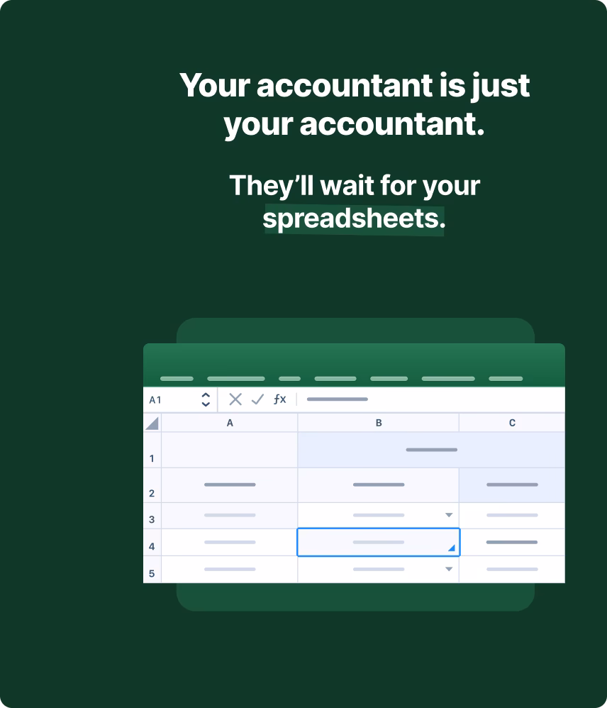 Your accountant is just your accountant. They'll wait for your spreadsheets.
