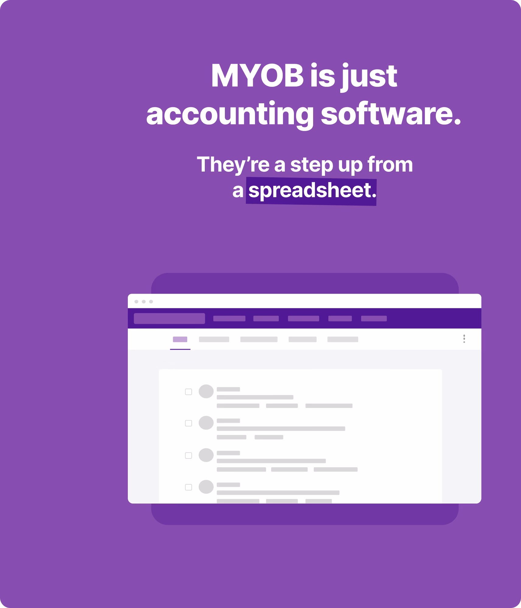 MYOB is just accounting software. They're a step up from a spreadsheet.